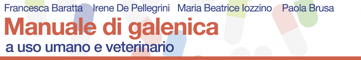 libro Francesca Baratta, Irene De Pellegrini, Maria Beatrice Iozzino e Paola Brusa, Manuale di galenica a uso umano e veterinario