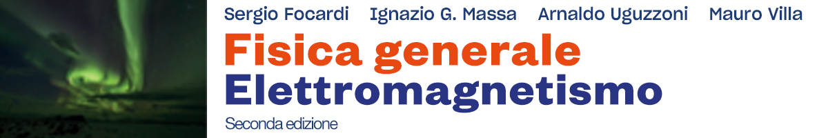 libro Sergio Focardi, Ignazio Giacomo Massa, Arnaldo Uguzzoni, Mauro Villa, Fisica generale. Elettromagnetismo 2E