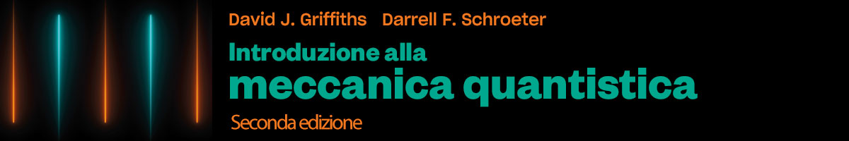 libro David Griffiths, Darrell F. Schroeter, Introduzione alla meccanica quantistica 2E
